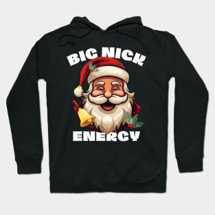 Big Nick Energy - Xmas Santa Claus - Funny Christmas Hoodie